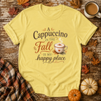 A Cappuccino in the Fall Is My Happy Place T-Shirt in Cornsilk
