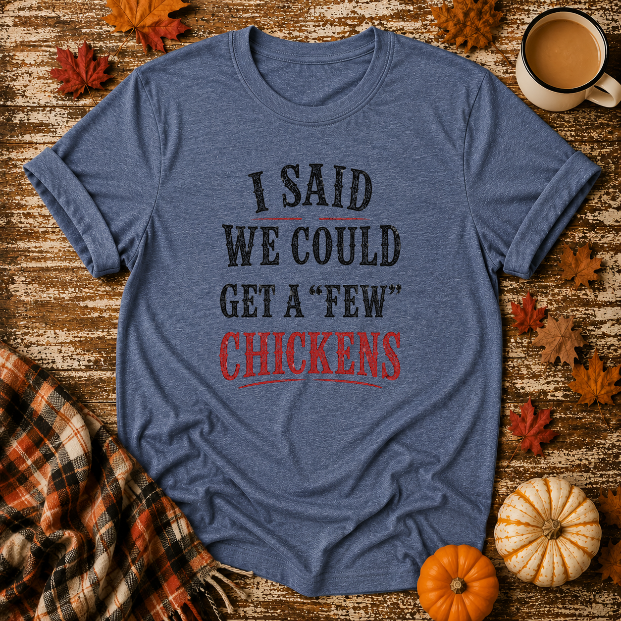 A Few Chickens T-Shirt in Heather Indigo on Shady Hen Mercantile Fall mockup