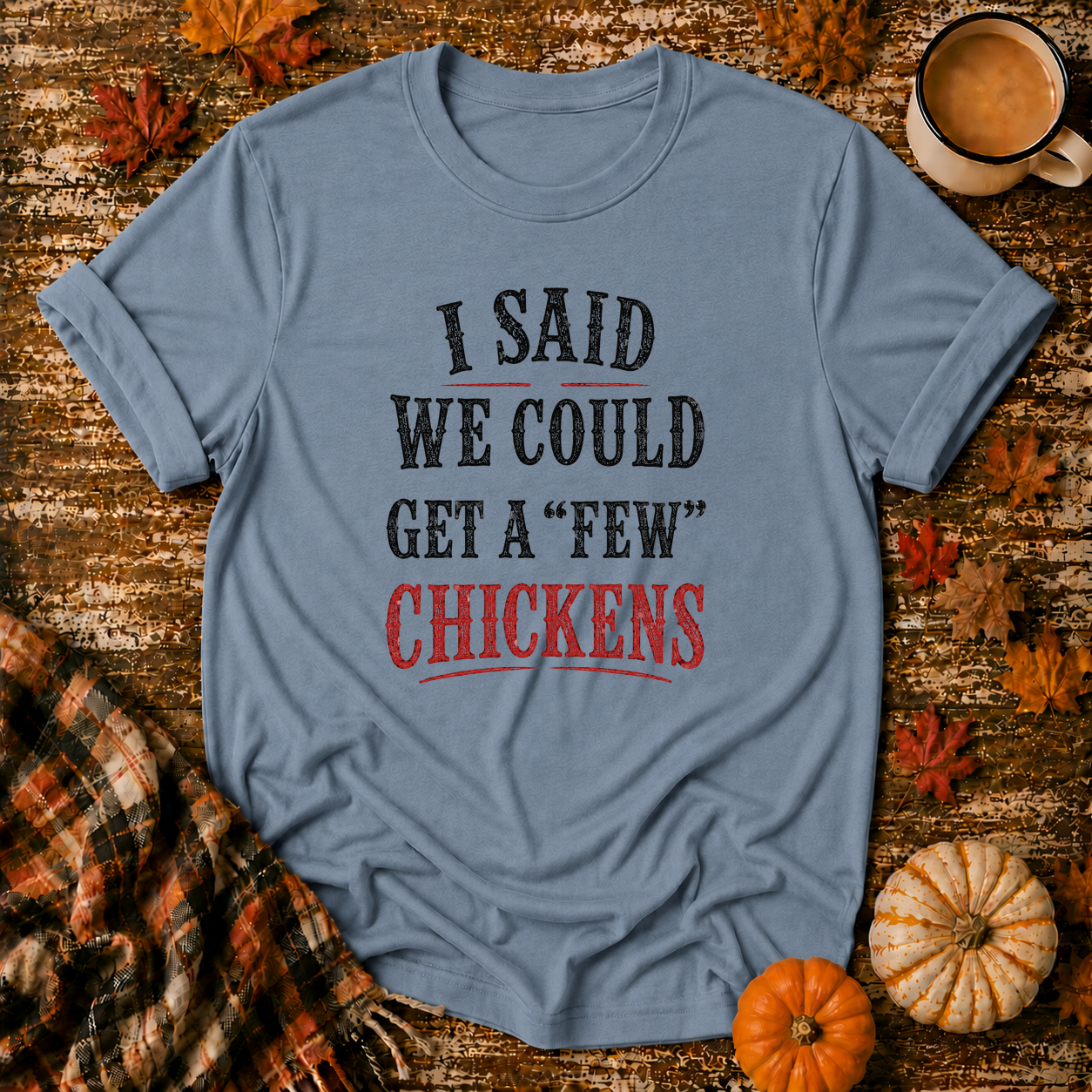 A Few Chickens T-Shirt in Stone Blue on Shady Hen Mercantile Fall mockup