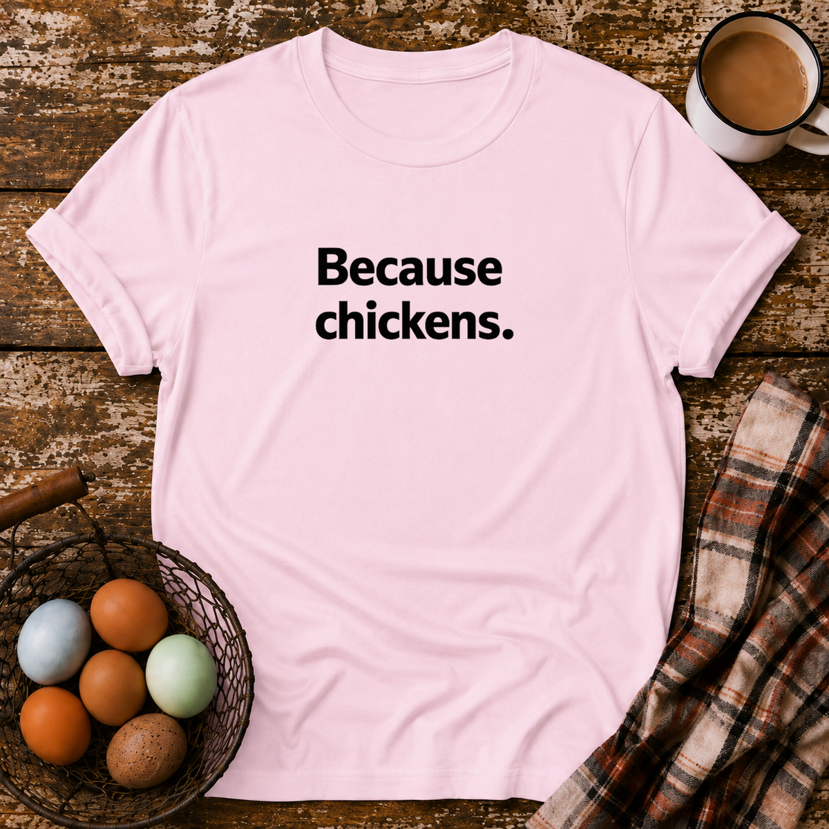 Because Chickens  T-Shirt in Light Pink on Shady Hen Mercantile Evergreen mockup