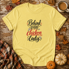 Behind Every Chicken Lady T-Shirt in Cornsilk on Shady Hen Mercantile Fall mockup