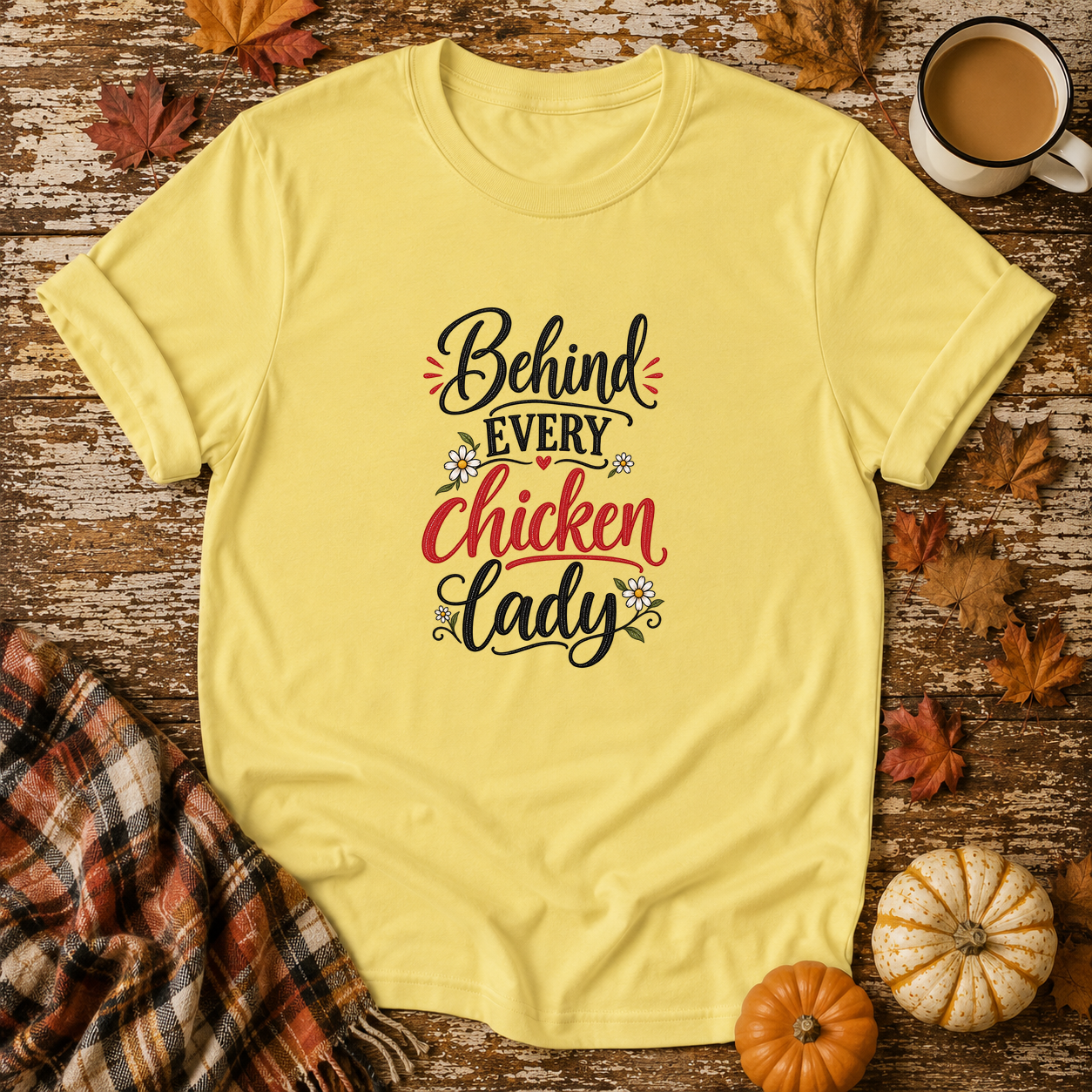 Behind Every Chicken Lady T-Shirt in Cornsilk on Shady Hen Mercantile Fall mockup