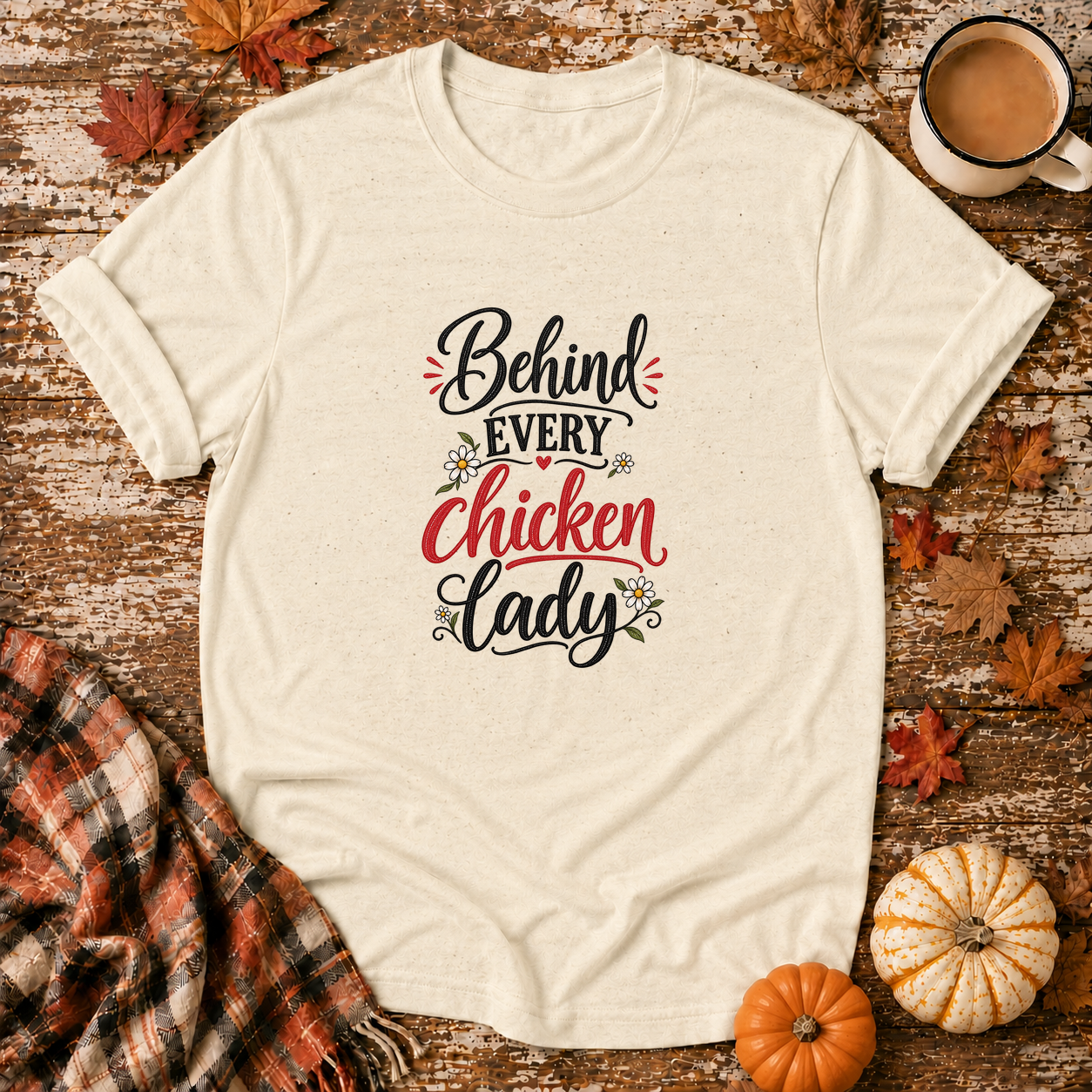 Behind Every Chicken Lady T-Shirt in Natural on Shady Hen Mercantile Fall mockup