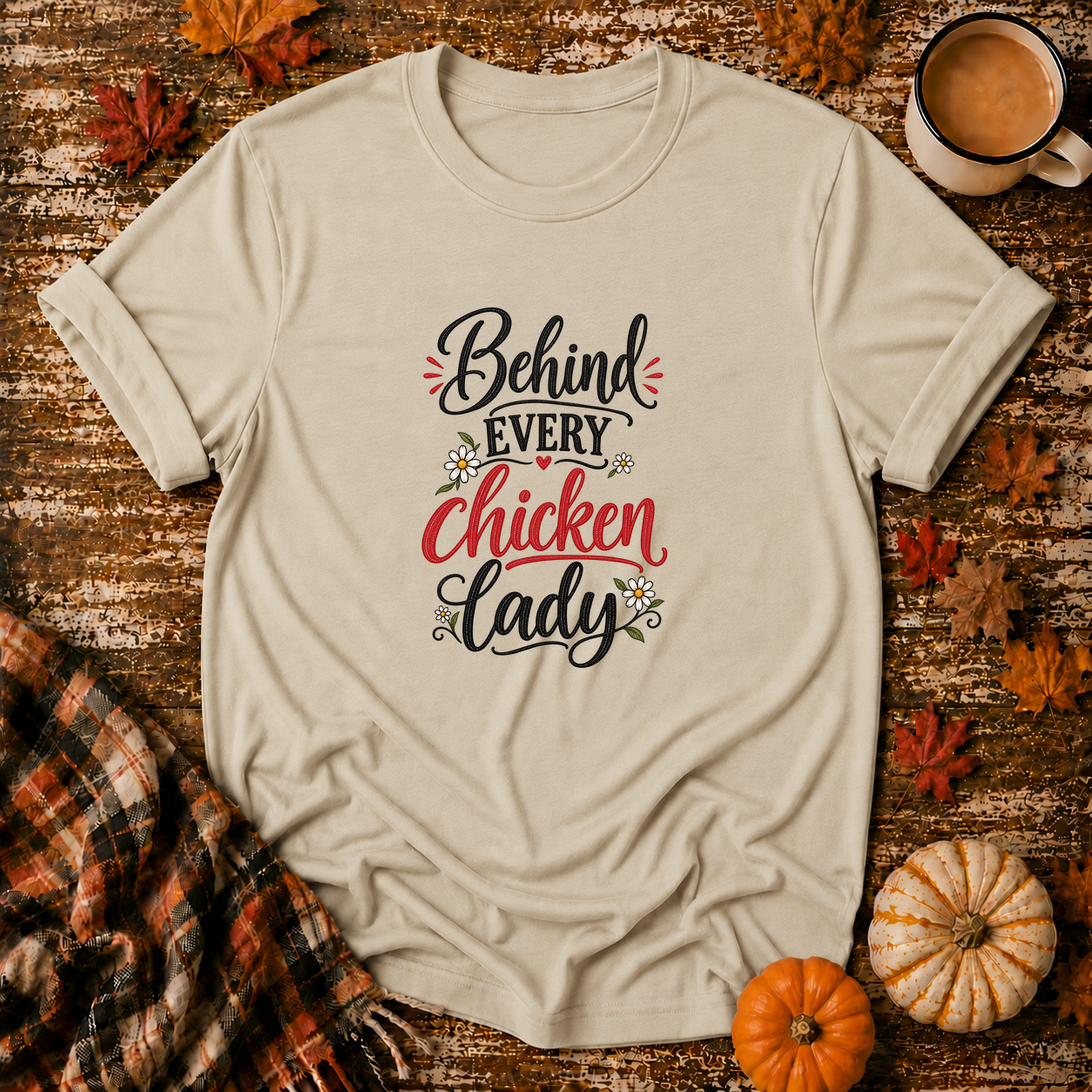 Behind Every Chicken Lady T-Shirt in Sand on Shady Hen Mercantile Fall mockup