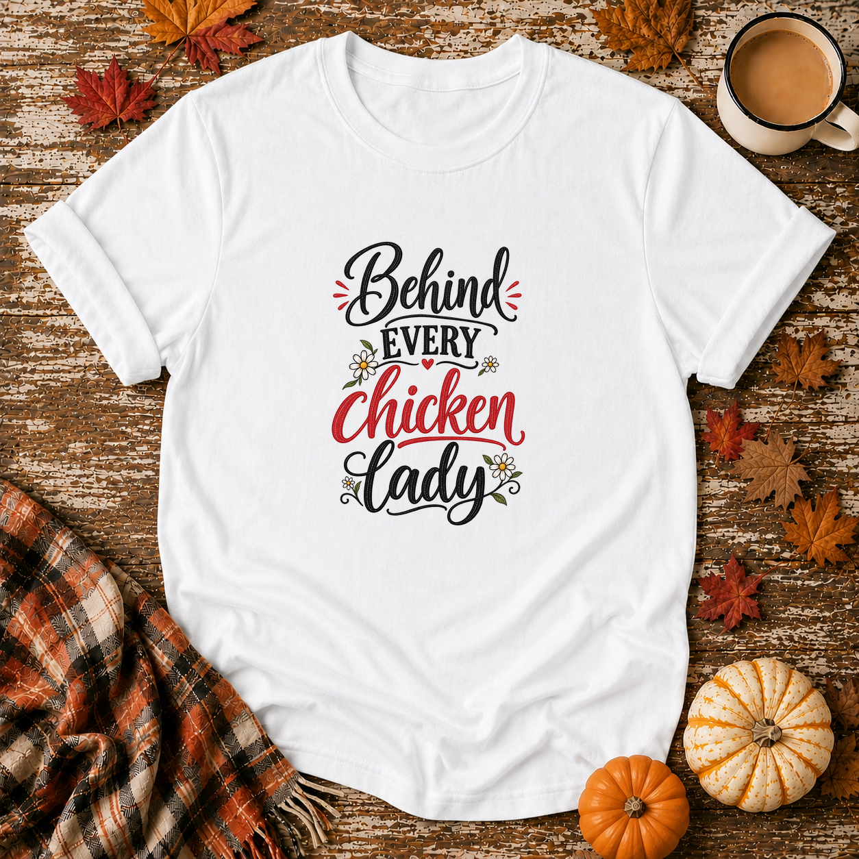 Behind Every Chicken Lady T-Shirt in White on Shady Hen Mercantile Fall mockup