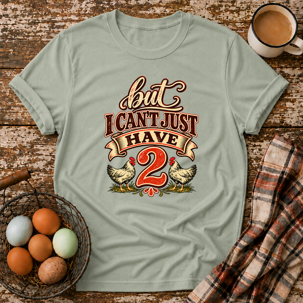 But I Can't Just Have 2 Funny Chicken Math T-Shirt in Sage