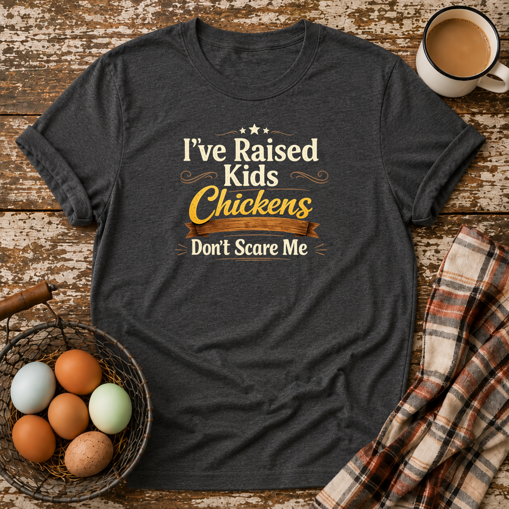 Chickens Don't Scare Me  T-Shirt