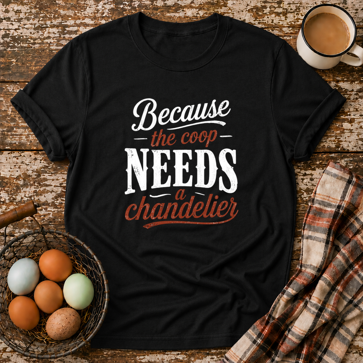 Coop Needs A Chandelier T-Shirt in Black on Shady Hen Mercantile Evergreen mockup