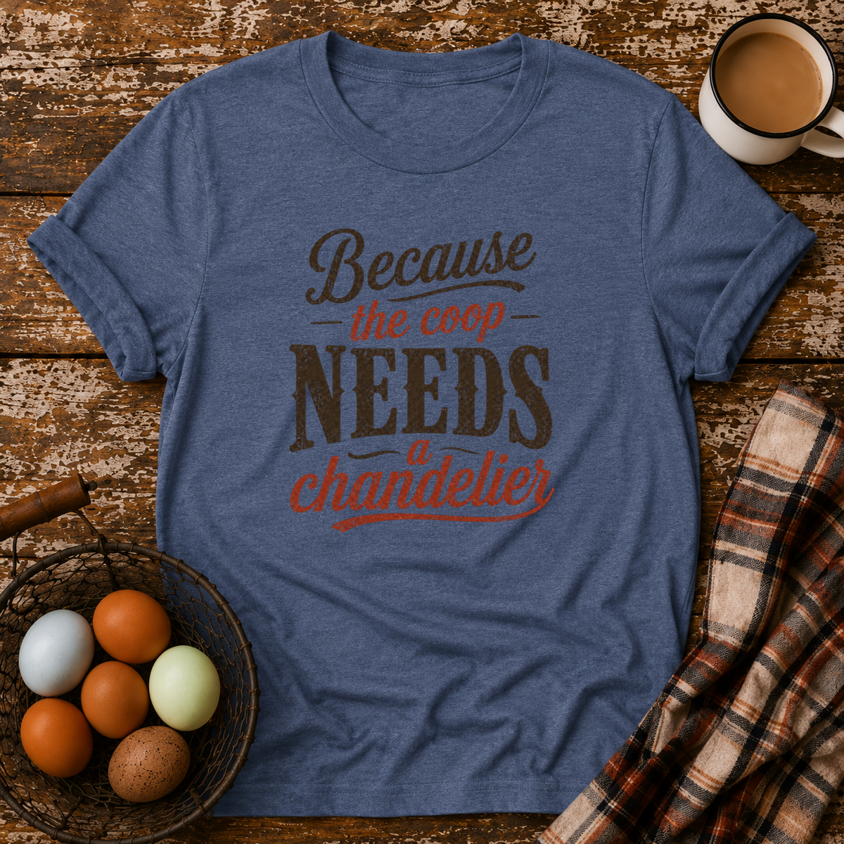 Coop Needs A Chandelier T-Shirt in Heather Indigo on Shady Hen Mercantile Evergreen mockup