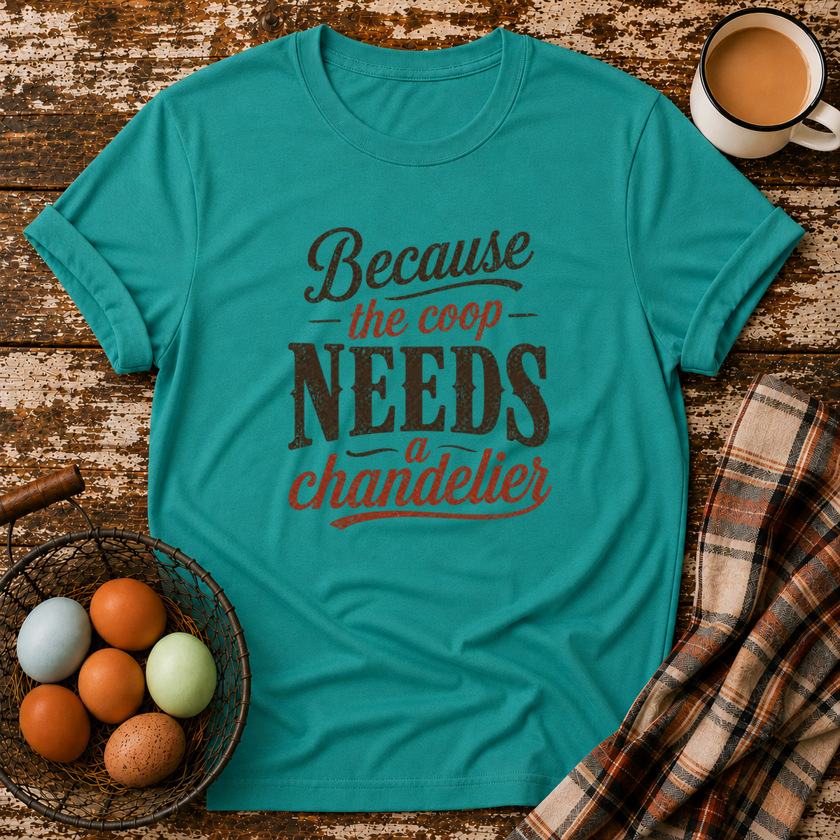 Coop Needs A Chandelier T-Shirt in Jade Dome on Shady Hen Mercantile Evergreen mockup