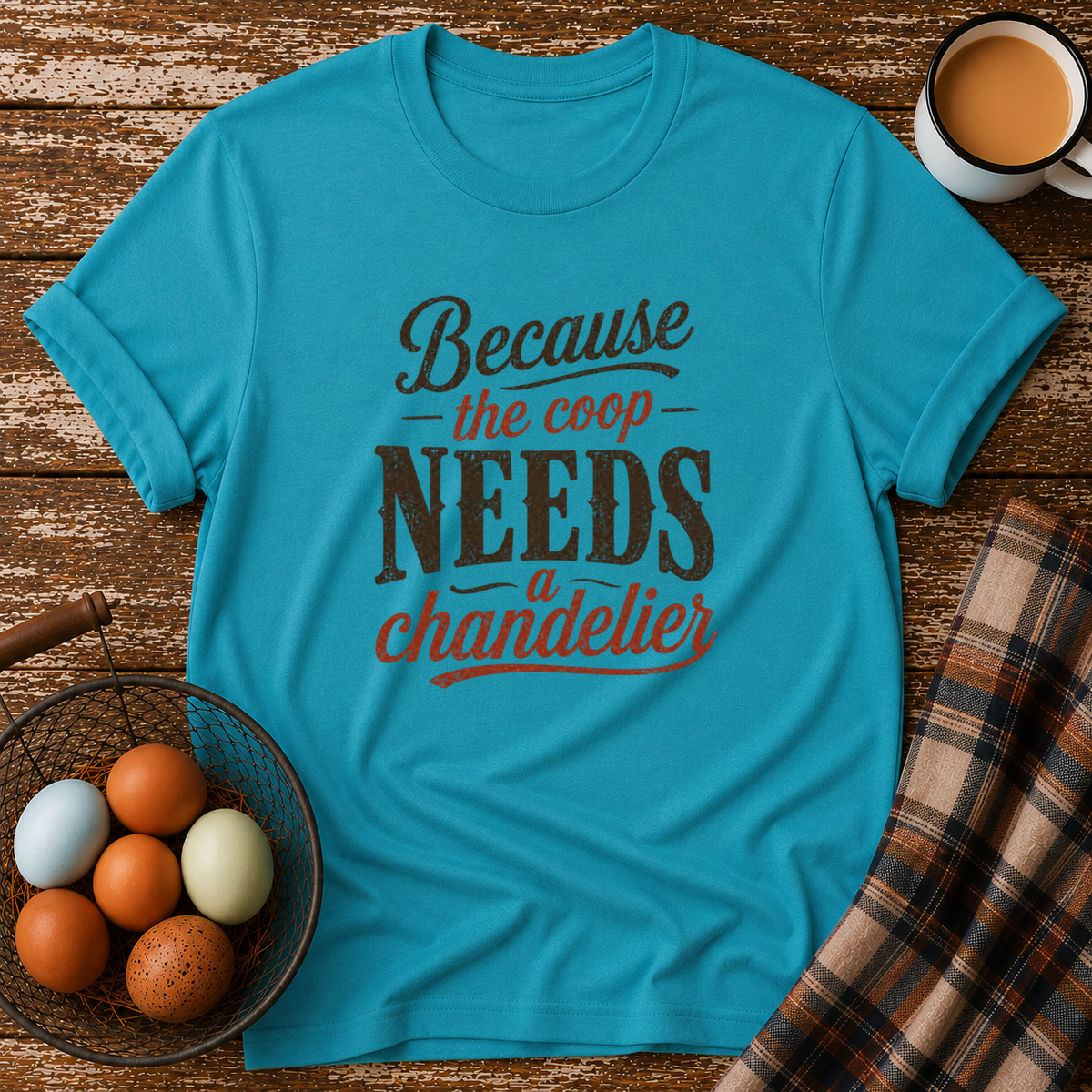 Coop Needs A Chandelier T-Shirt in Tropical Blue on Shady Hen Mercantile Evergreen mockup