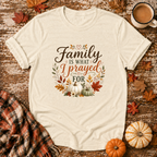Family Is What I Prayed For T-Shirt in Natural