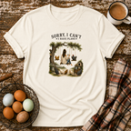 Sorry I Can't T-Shirt