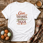 Give Thanks Gather Eggs T-Shirt