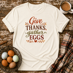 Give Thanks Gather Eggs T-Shirt