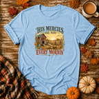 His Mercies Are New Every Mornin'  T-Shirt