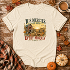 His Mercies Are New Every Mornin'  T-Shirt