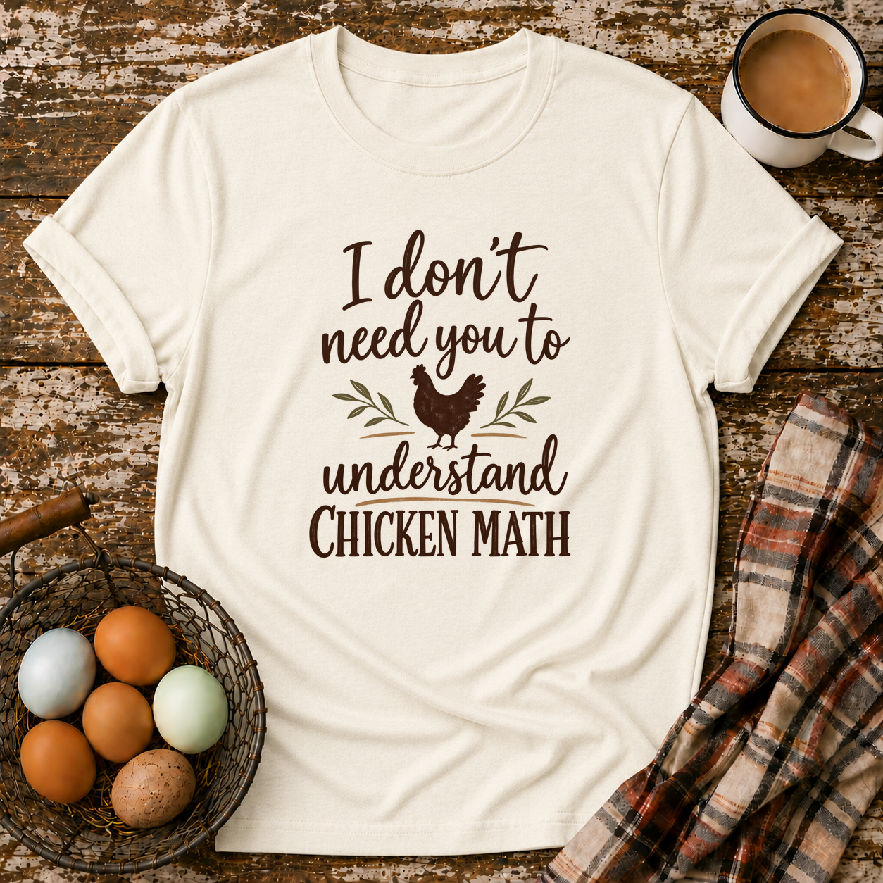I Don't Need You to Understand Chicken Math T-Shirt in Natural