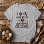 I Don't Need You to Understand Chicken Math T-Shirt in Sport Grey