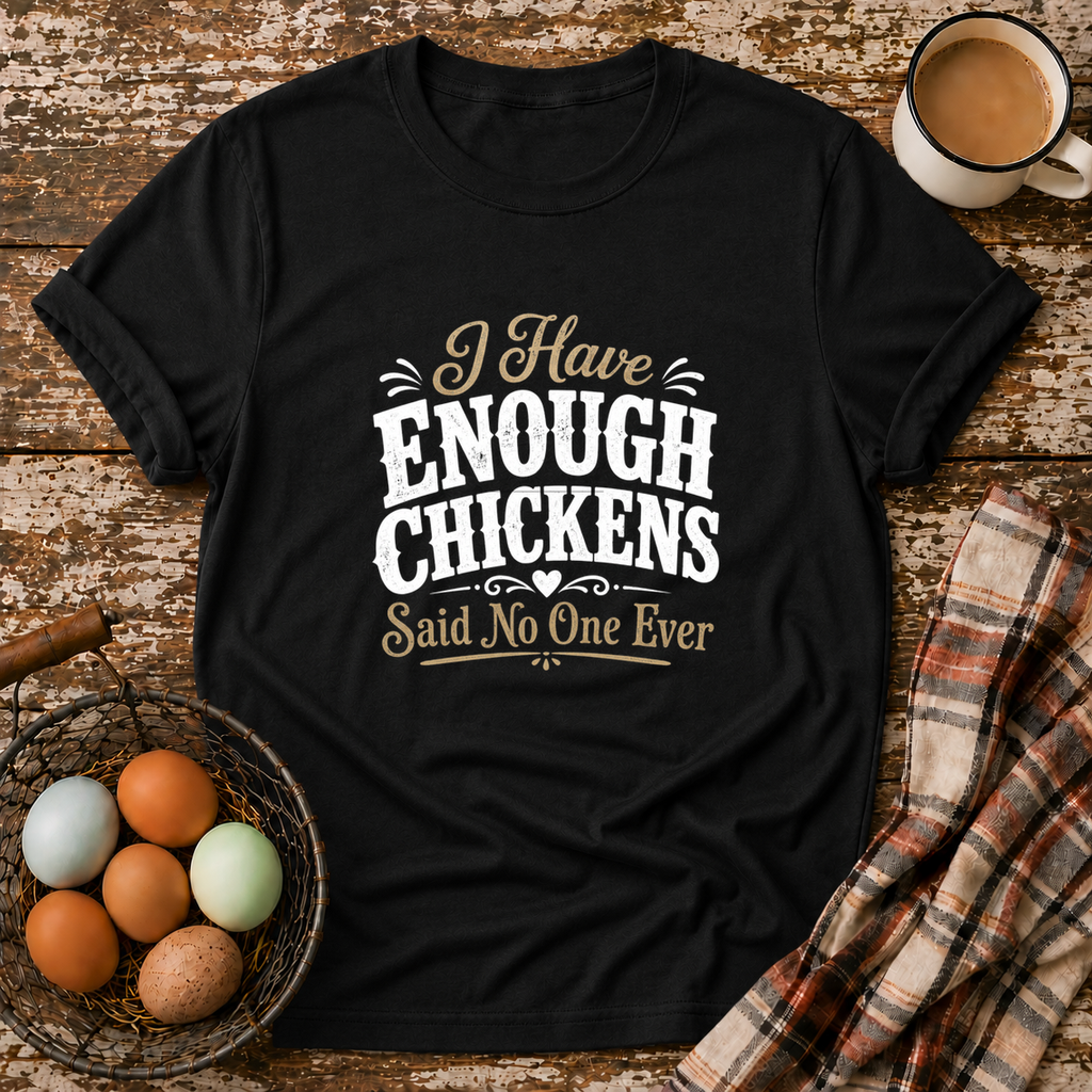 I Have Enough Chickens T-Shirt in Black on Shady Hen Mercantile Evergreen mockup