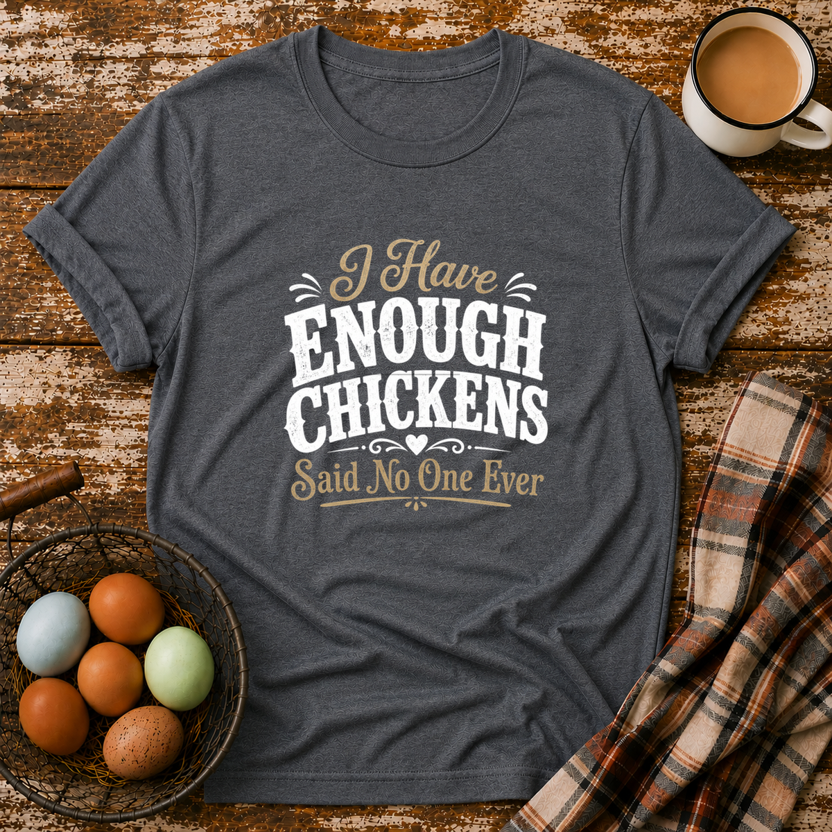 I Have Enough Chickens T-Shirt in Dark Heather Grey on Shady Hen Mercantile Evergreen mockup