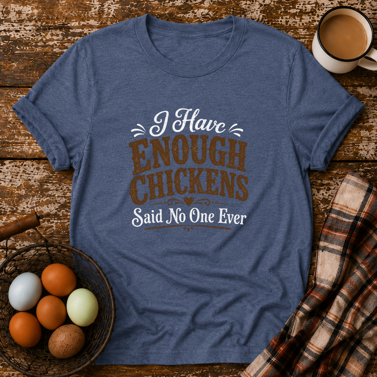 I Have Enough Chickens T-Shirt in Heather Indigo on Shady Hen Mercantile Evergreen mockup