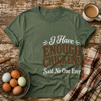 I Have Enough Chickens T-Shirt in Military Green on Shady Hen Mercantile Evergreen mockup