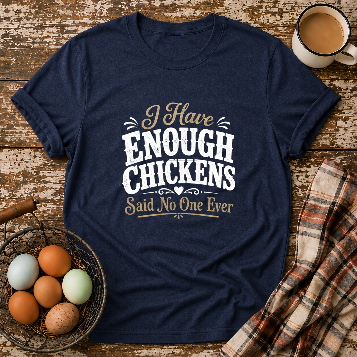I Have Enough Chickens T-Shirt in Navy on Shady Hen Mercantile Evergreen mockup