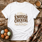 I Have Enough Chickens T-Shirt in White on Shady Hen Mercantile Evergreen mockup