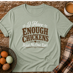 I Have Enough Chickens T-Shirt
