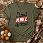 I Heard More Chickens T-Shirt in Heather Military Green on Shady Hen Mercantile Evergreen mockup