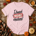 I Heard More Chickens T-Shirt in Light Pink on Shady Hen Mercantile Fall mockup