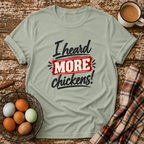 I Heard More Chickens T-Shirt in Sage on Shady Hen Mercantile Evergreen mockup