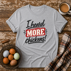 I Heard More Chickens T-Shirt in Sport Grey on Shady Hen Mercantile Evergreen mockup