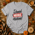 I Heard More Chickens T-Shirt in Sport Grey on Shady Hen Mercantile Fall mockup