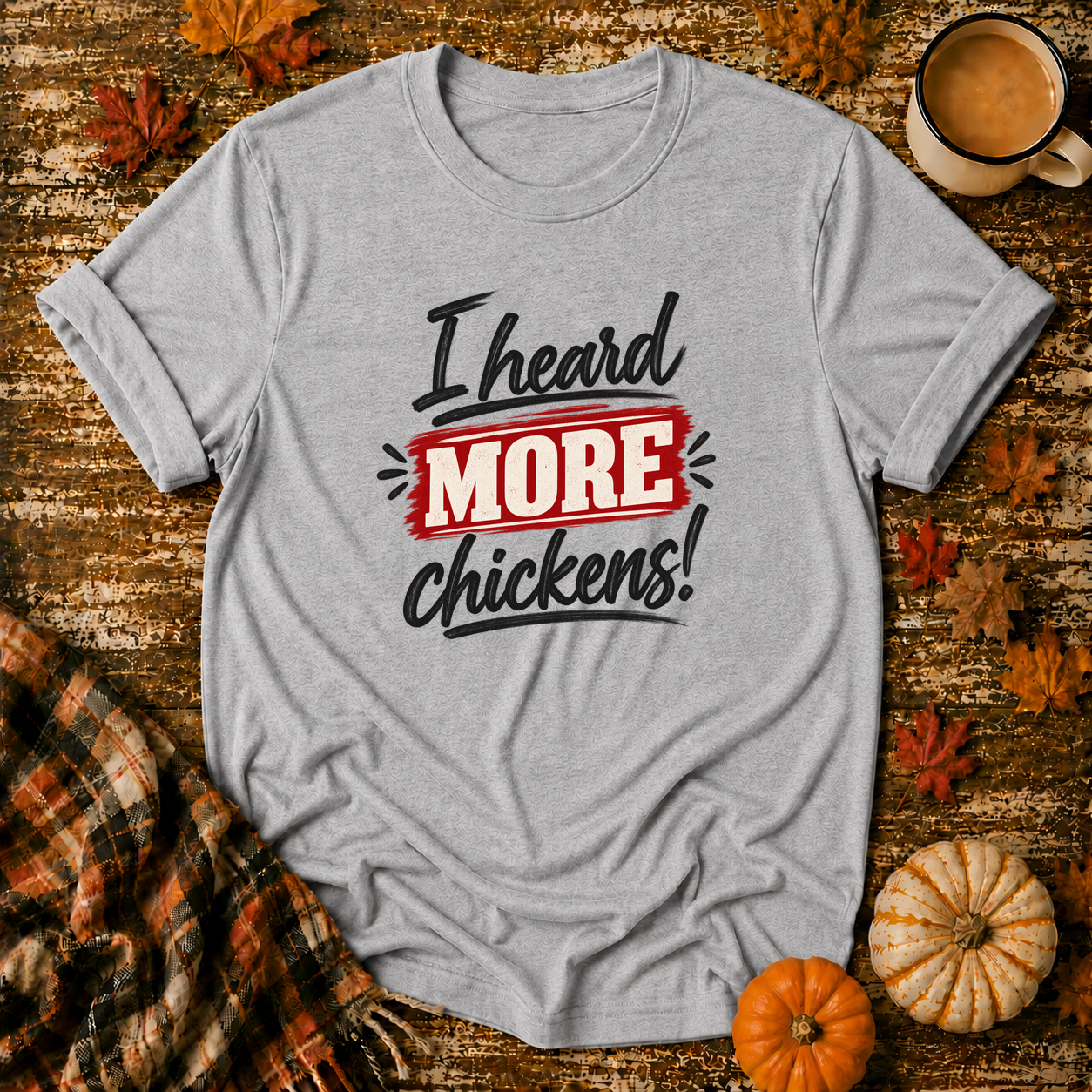 I Heard More Chickens T-Shirt in Sport Grey on Shady Hen Mercantile Fall mockup
