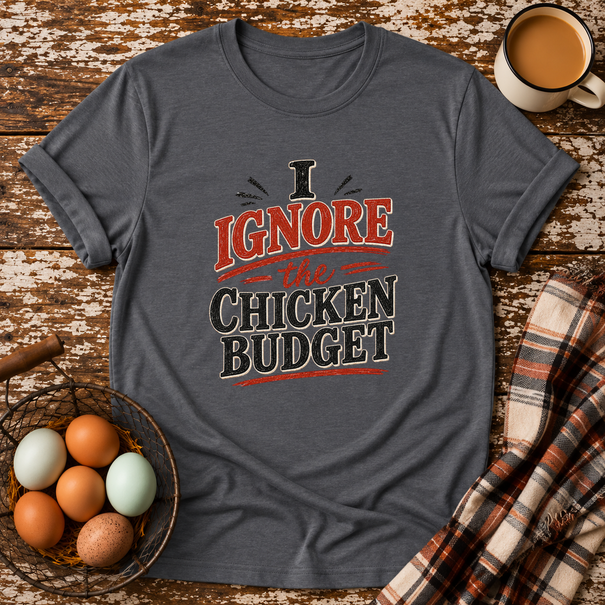I Ignore the Chicken Budget T-Shirt in Graphite Heather on Shady Hen Mercantile Evergreen mockup
