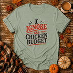 I Ignore the Chicken Budget T-Shirt in Sage on Shady Hen Mercantile Fall mockup