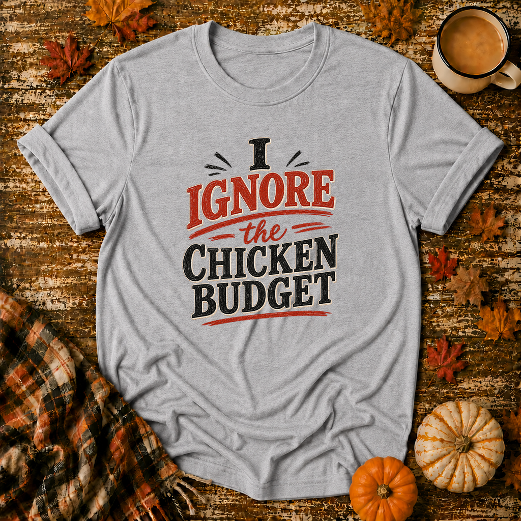 I Ignore the Chicken Budget T-Shirt in Sport Grey on Shady Hen Mercantile Fall mockup