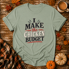 I Make the Chicken Budget T-Shirt in Sage on Shady Hen Mercantile Fall mockup