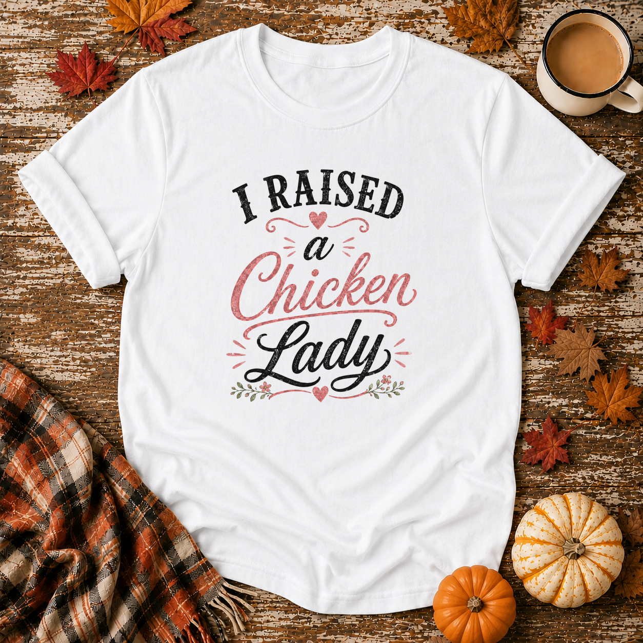 I Raised A Chicken Lady T-Shirt in White on Shady Hen Mercantile Fall mockup