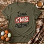 I Said No More Chickens T-Shirt in Heather Military Green on Shady Hen Mercantile Evergreen mockup
