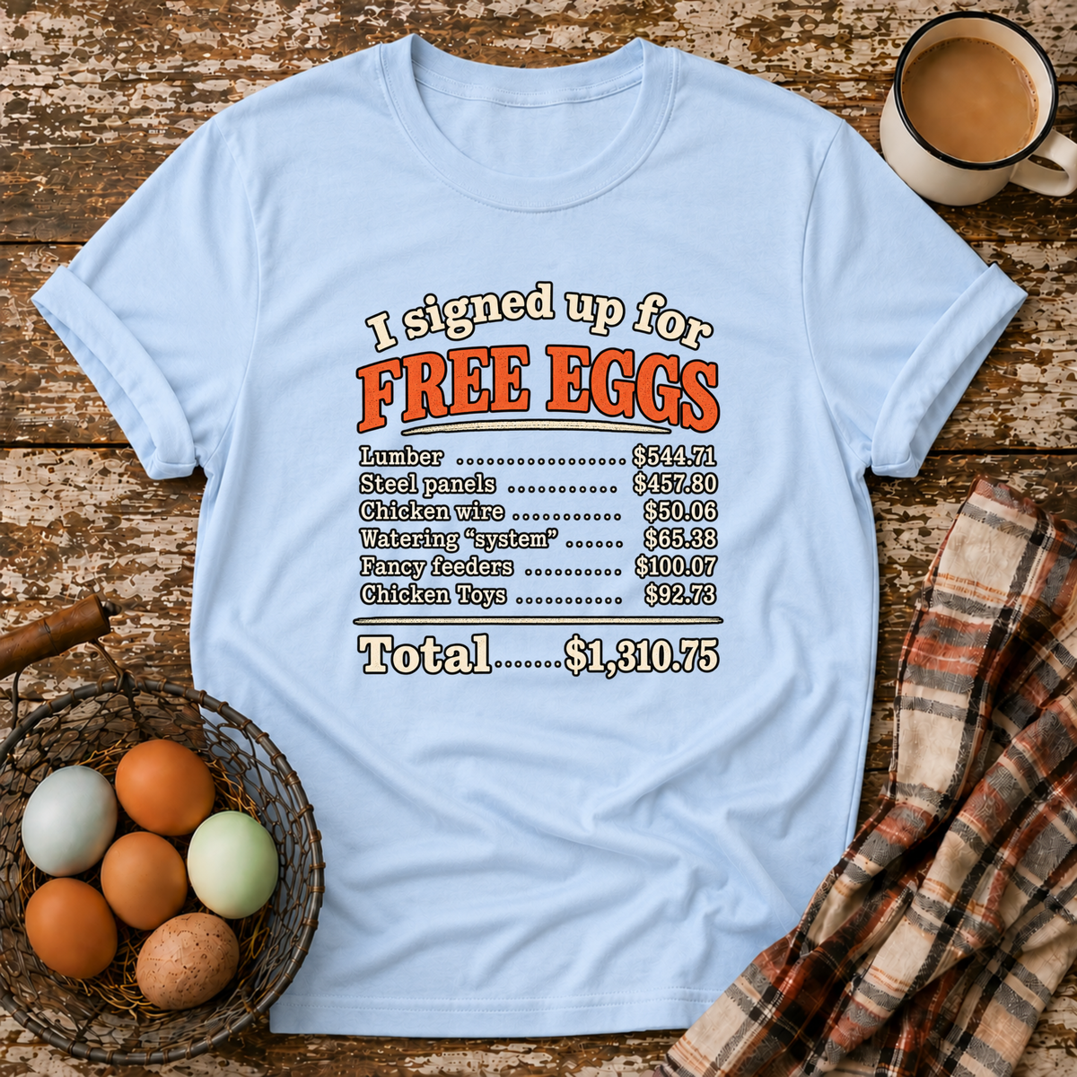 I Signed Up For Free Eggs T-Shirt