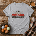 I'm Nice Until You Mess With My Chickens T-Shirt in Sport Grey