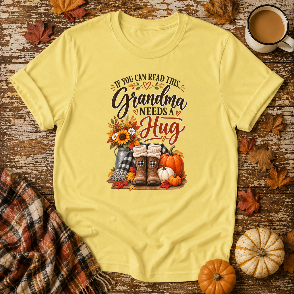 If You Can Read This Grandma Needs A Hug T-Shirt in Cornsilk