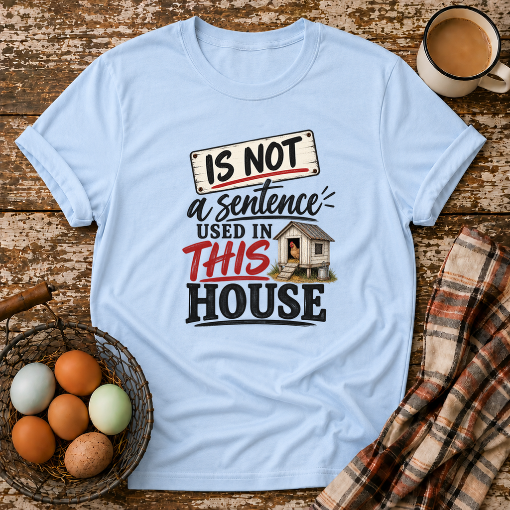 Is Not Used In This House T-Shirt in Light Blue on Shady Hen Mercantile Evergreen mockup