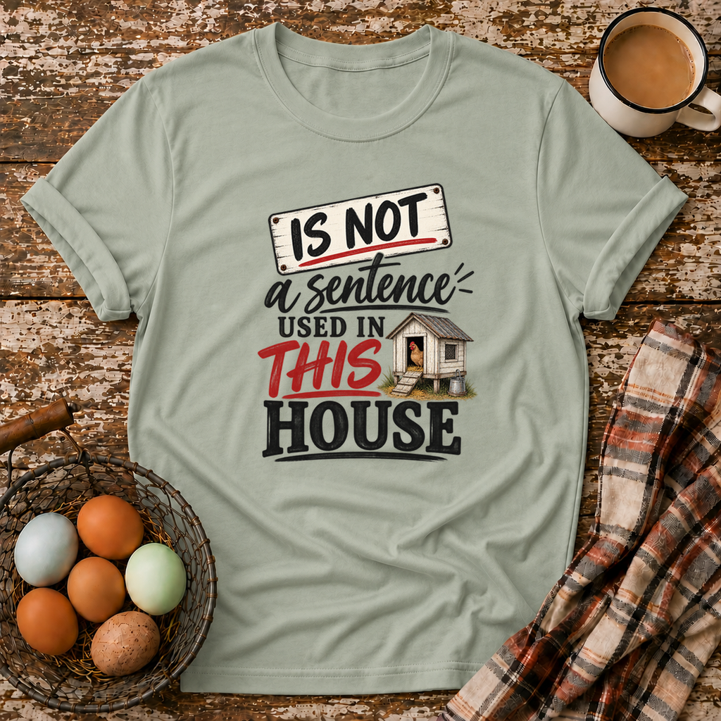 Is Not Used In This House T-Shirt in Sage on Shady Hen Mercantile Evergreen mockup