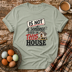 Is Not Used In This House T-Shirt in Sage on Shady Hen Mercantile Evergreen mockup