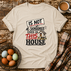 Is Not Used In This House T-Shirt in Sand on Shady Hen Mercantile Evergreen mockup