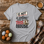 Is Not Used In This House T-Shirt in Sport Grey on Shady Hen Mercantile Evergreen mockup